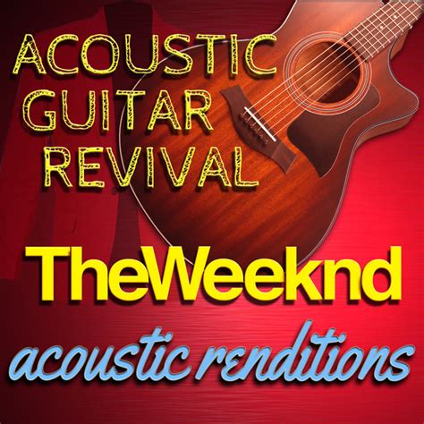 The Weeknd Acoustic Renditions Album By Acoustic Guitar Revival Spotify