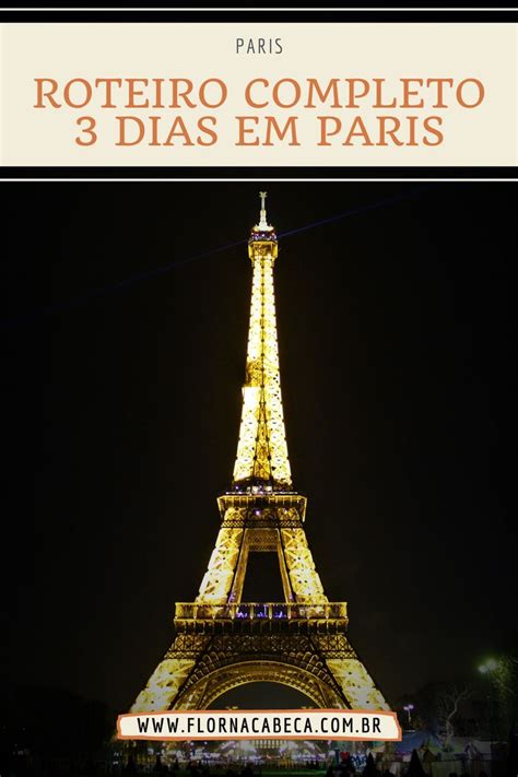 O Que Fazer Em Paris Roteiro Para 3 Dias Flor Na Cabeça Paris Guia De Viagem Paris França