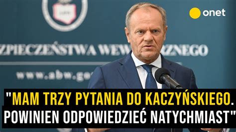 Donald Tusk Reaguje Na List Kaczy Skiego Mam Trzy Pytania Powinien