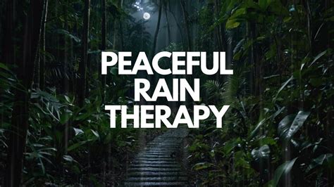 Peaceful Rain Therapy 11 Hours Of Soothing Rain Sounds For