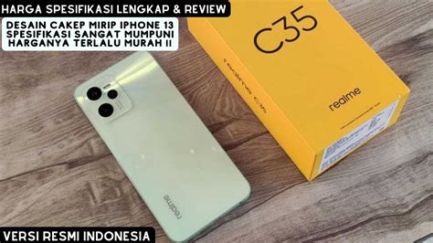 REALME C35 Versi RESMI INDONESIA INILAH SPESIFIKASI LENGKAP HARGA DAN