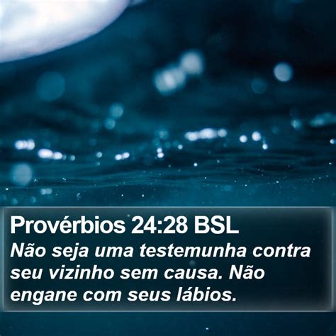 Provérbios 24 28 BSL Não seja uma testemunha contra seu vizinho sem