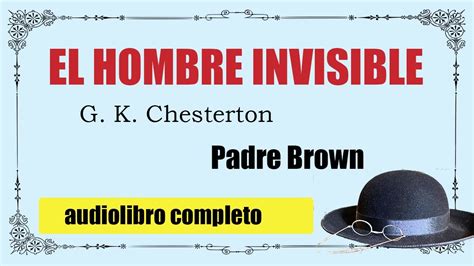 El Hombre Invisible Padre Brown G K Chesterton Youtube