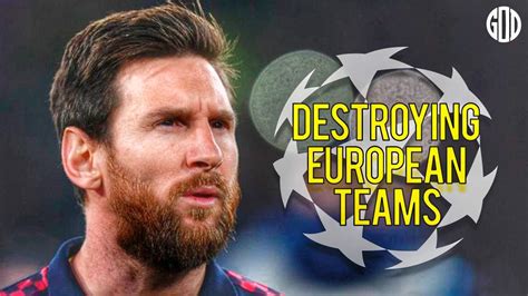 Lionel Messi Destroying European Clubs Champions League Edition Hd