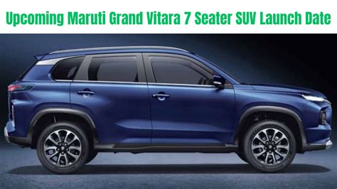 New Upcoming Maruti Grand Vitara 7 Seater Suv Launch Date And Price In