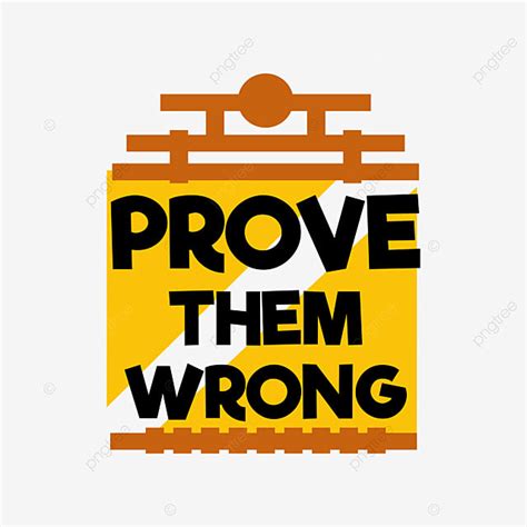 Prove Them Wrong Quote Motivation Vector PNG And Vector With