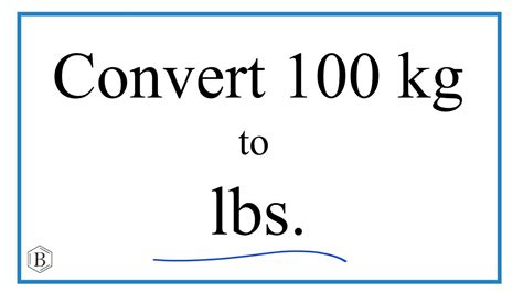 How To Convert 100 Kilograms To Pounds 100kg To Lbs Youtube