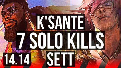 K SANTE Vs SETT TOP 7 Solo Kills 36k DMG 1200 Games Dominating