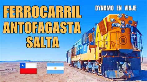 El Fascinante Viaje Del Ferrocarril Internacional Antofagasta Salta 08