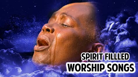 Soaking African Mega Worship Songs Filled With The Anointing Youtube