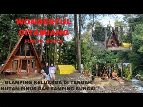 WONDERFUL CITAMIANG II GLAMPING PUNCAK BOGOR DENGAN KONSEP KEMBALI KE