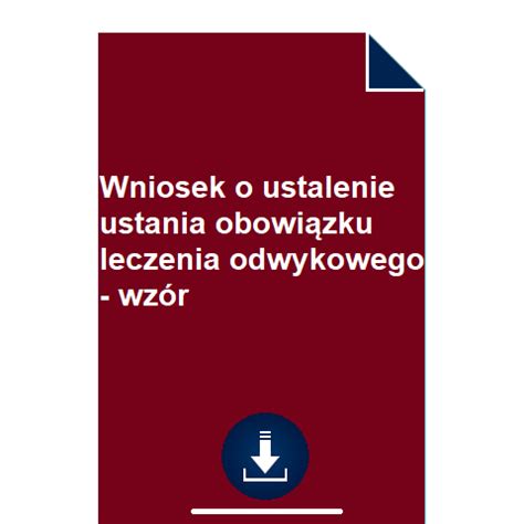 Wniosek o ustalenie ustania obowiązku leczenia odwykowego wzór POBIERZ