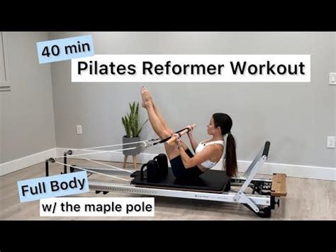 Pilates Reformer Workout 40 Min Full Body W Maple Pole Int Adv