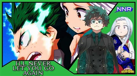 Nightcore Might⁺u Ill Never Let You Go Again Makayla Phillips My Hero Academia Youtube