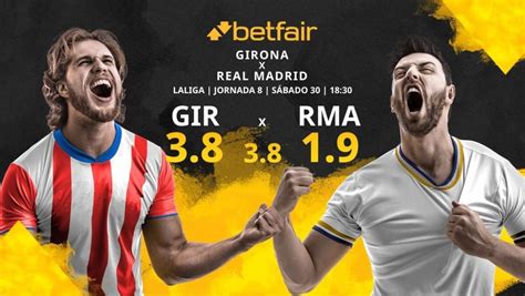 Girona Fc Vs Real Madrid Cf Horario Tv Estad Sticas Clasificaci N