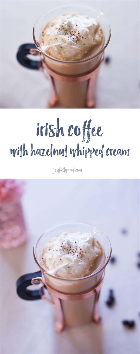 Irish Coffee with Hazelnut Whipped Cream | A Joyfully Mad Kitchen