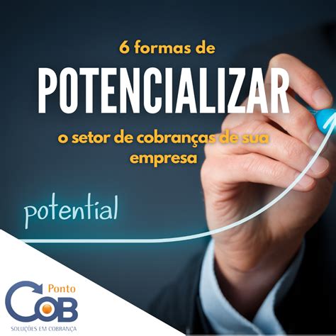 Seis Formas De Potencializar A Cobran A Pontocob Sistema De Cobran A