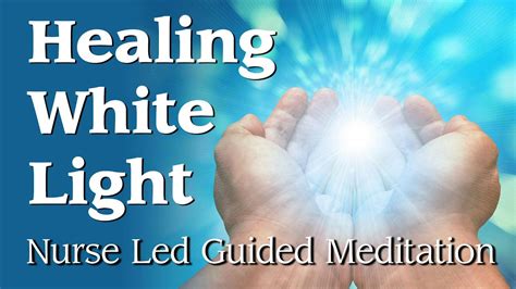 Healing White Light Nurse Led Guided Meditation Youtube