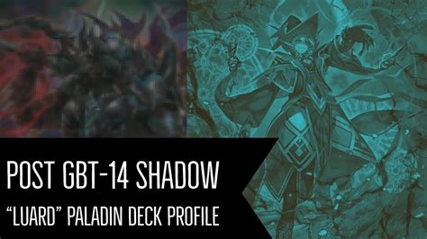 Luard Shadow Paladin Deck Profile Post Gbt Youtube