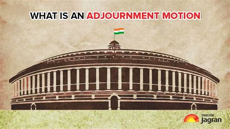 What Is Adjournment Motion Different Types Of Motions Moved In