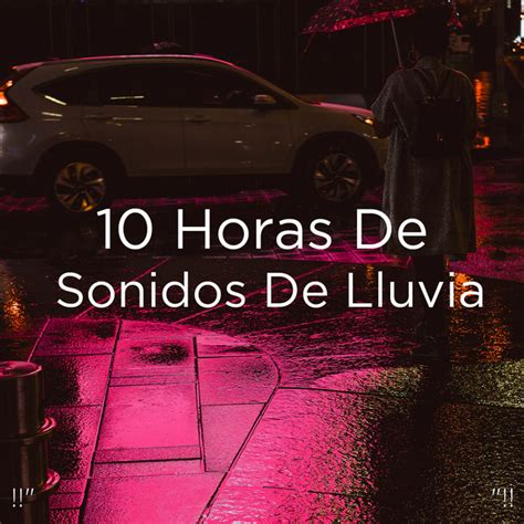 10 Horas De Sonidos De Lluvia Album By Rain Sounds Spotify