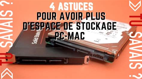 TU SAVAIS COMMENT AVOIR PLUS D ESPACE DE STOCKAGE DANS SON