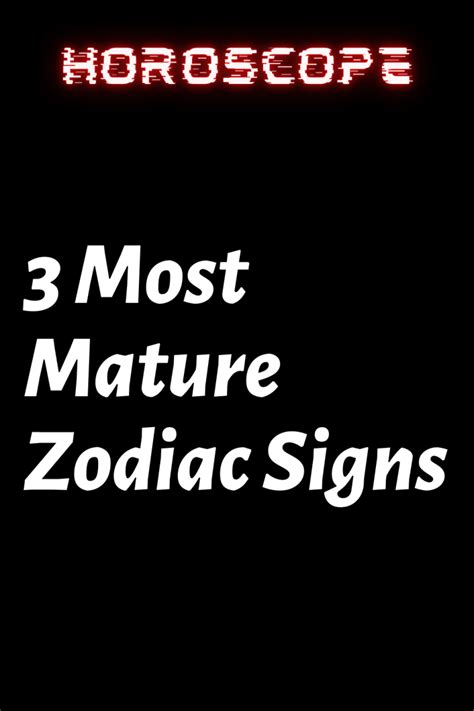 3 Most Mature Zodiac Signs – ShineFeeds