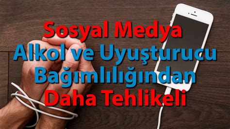 Alkol ve Uyuşturucu Bağımlılığından Daha Tehlikeli Olan Sosyal Medya