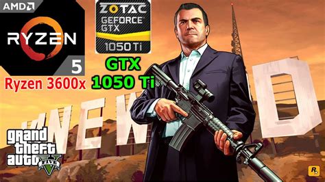 GTA 5 Ryzen 3600 GTX 1050 Ti 16 GB RAM Very High 1080p YouTube