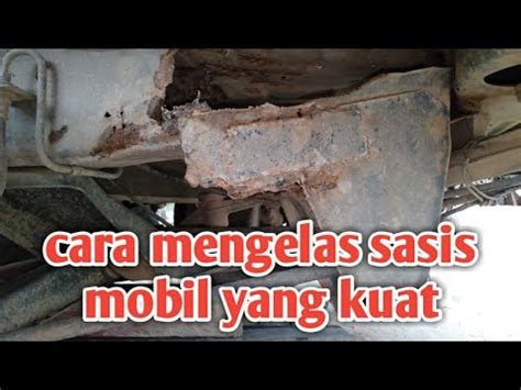 Cara Mengelas Sasis Mobil Yang Kuat Dan Benar Youtube