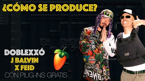 ¿cómo Se Produce J Balvin Ft Feid DoblexxÓ Instrumental Remake