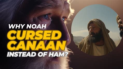 WHY NOAH CURSED CANAAN INSTEAD OF HAM YouTube