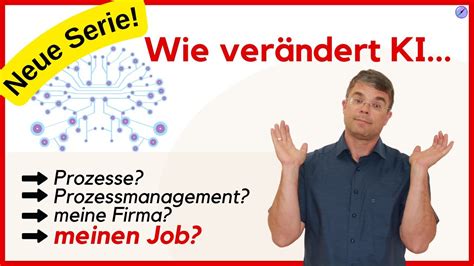 Wie Ver Ndert Ki Prozesse Prozessmanagement Und Meinen Job Youtube