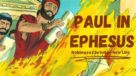 Paul In Ephesus Rohingya Bible Story Rohingya Christian New Life