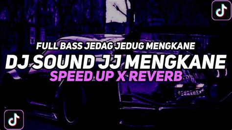 Dj Sound Jj Full Bass Mengkane Speed Up X Reverb Youtube