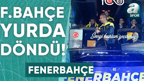 Fenerbah E Kafilesi Stanbul A D Nd A Spor Canl Yay N