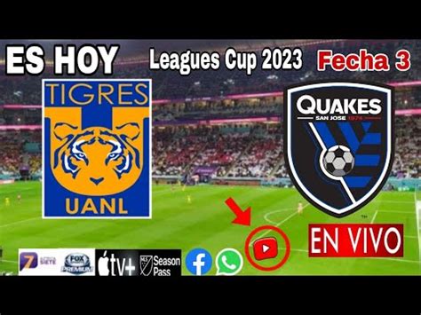 Tigres Vs San Jose Earthquakes En Vivo Donde Ver A Que Hora Juega