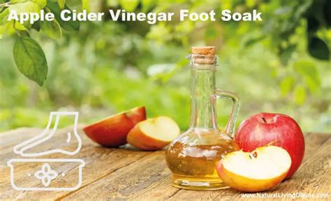 Apple Cider Vinegar Foot Soak A Guide To Soothing And Nourishing Your Feet Natural Living