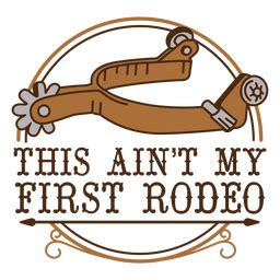 This Ain T My First Rodeo Badge Png Svg Design For T Shirts