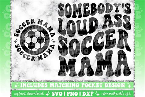 Somebody S Loud Ass Soccer Mama Svg Soccer Mom Svg Png Dxf