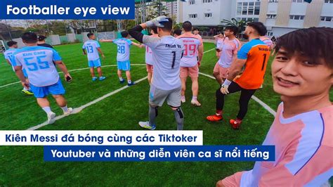 Thy Freestyle đi Xem Bóng đá KiÊn Messi đối đầu Các Hot Tiktoker