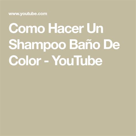 Sintético 97 Foto Como Hacer Un Baño De Color Con Shampoo Y Tinte