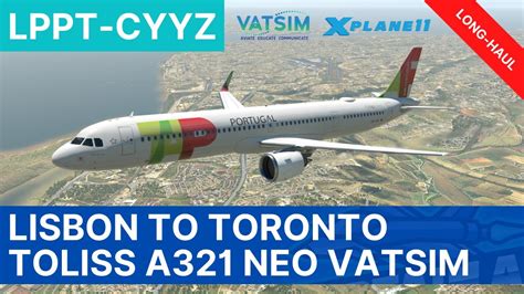 X Plane 11 LIVE Toliss A321 Neo LONG HAUL Lisbon Toronto