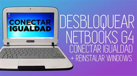 Desbloquear Netbook Del Gobierno G Y Reinstalar Windows Aumentar