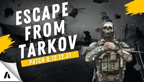 Escape From Tarkov Patch Notes Update 0121231 Patches Escape