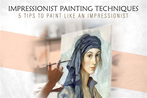 Impressionist Painting Techniques: 5 Tips to Paint Like an Impressionist