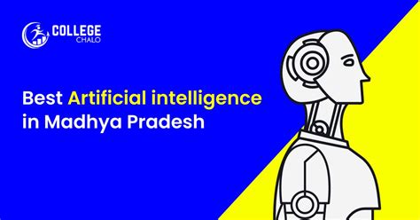 Best Artificial Intelligence Colleges In Madhya Pradesh College Chalo