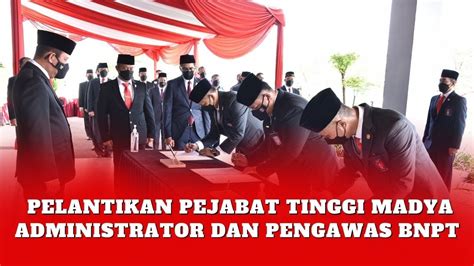 Tingkatkan Kinerja Bnpt Kepala Bnpt Lantik Pejabat Tinggi Madya