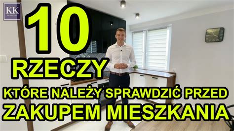 CO SPRAWDZIĆ PRZED KUPNEM MIESZKANIA 10 rzeczy które należy