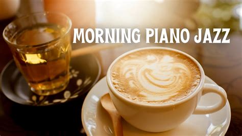 Good Mood Morning Piano Jazz Relaxing Of Smooth Jazz Instrumental